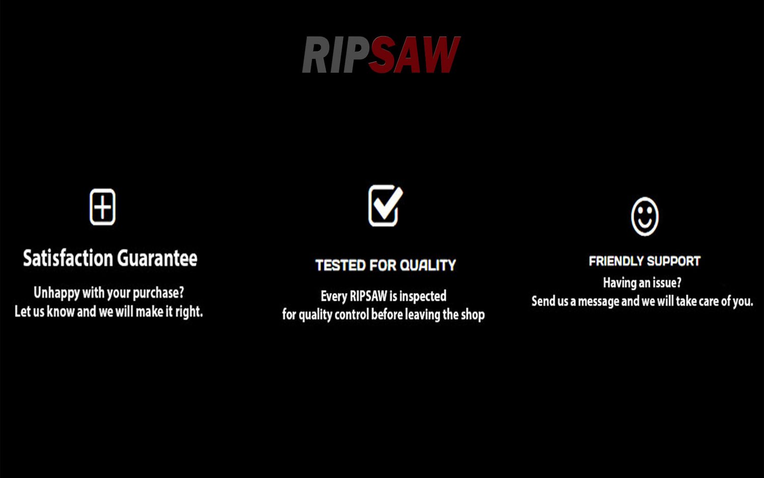 RIPSAW Satisfaction Guarantee